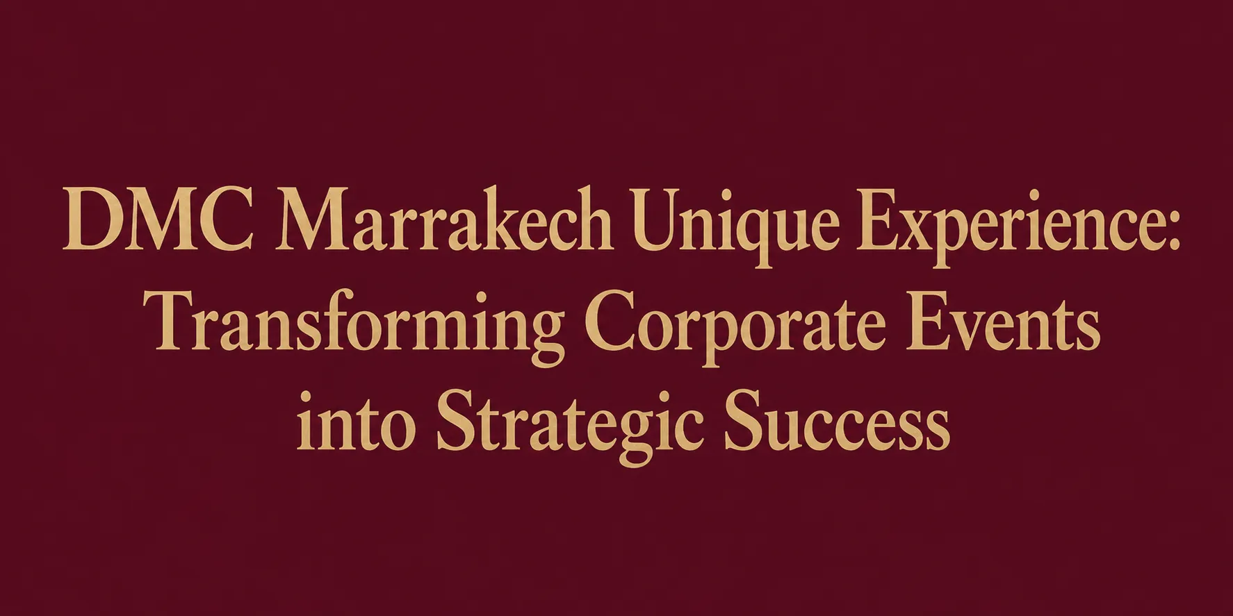 DMC Marrakech Unique Experience
